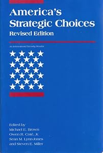 America's Strategic Choices: Revised Edition (An International Security Reader) by Michael E. Brown