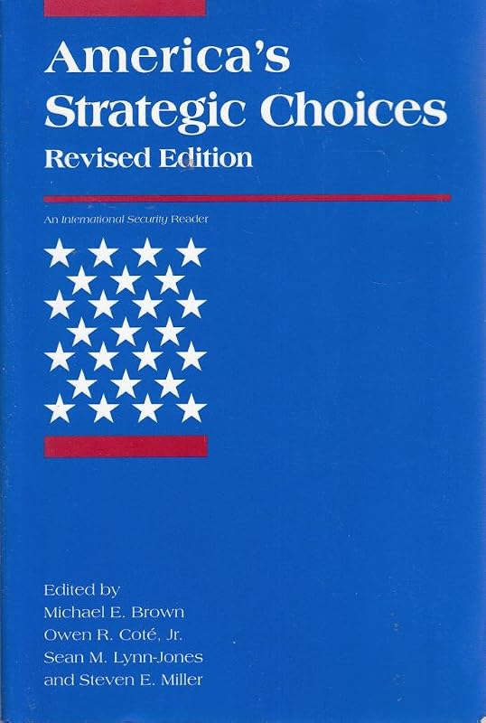 America's Strategic Choices: Revised Edition (An International Security Reader) by Michael E. Brown