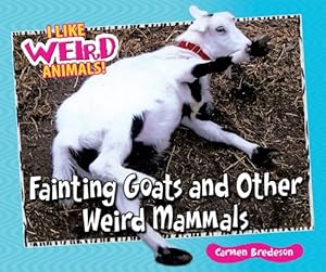 Fainting Goats and Other Weird Mammals (I Like Weird Animals!)