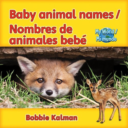 Baby Animal Names/Nombres de Animales Bebe (My World/Mi Mundo) by Bobbie Kalman