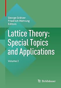 Lattice Theory: Special Topics and Applications: Volume 2 by George Gr&auml;tzer