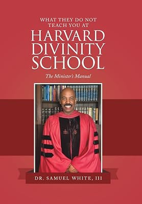 What They Do Not Teach You at Harvard Divinity School: The Minister’s Manual