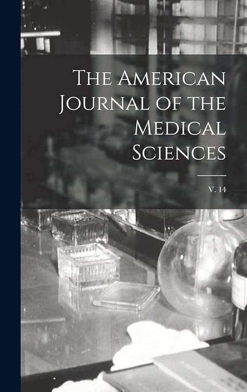 The American Journal of the Medical Sciences; v. 14 by Anonymous