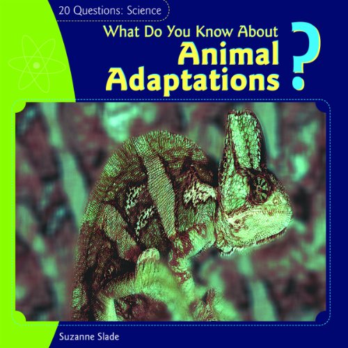 What Do You Know about Animal Adaptations? (20 Questions: Science) by Suzanne Slade