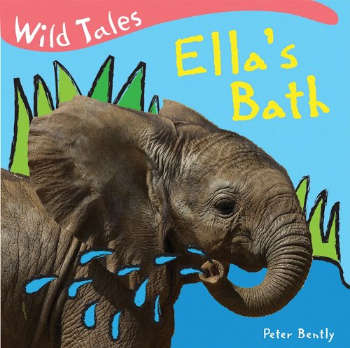 Ella's Bath (Wild Tales) by Peter Bently