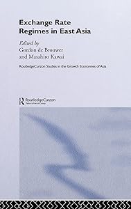 Exchange Rate Regimes in East Asia (Routledge Studies in the Growth Economies of Asia) by Masahiro Kawai