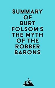 Summary of Burt Folsom's The Myth of the Robber Barons