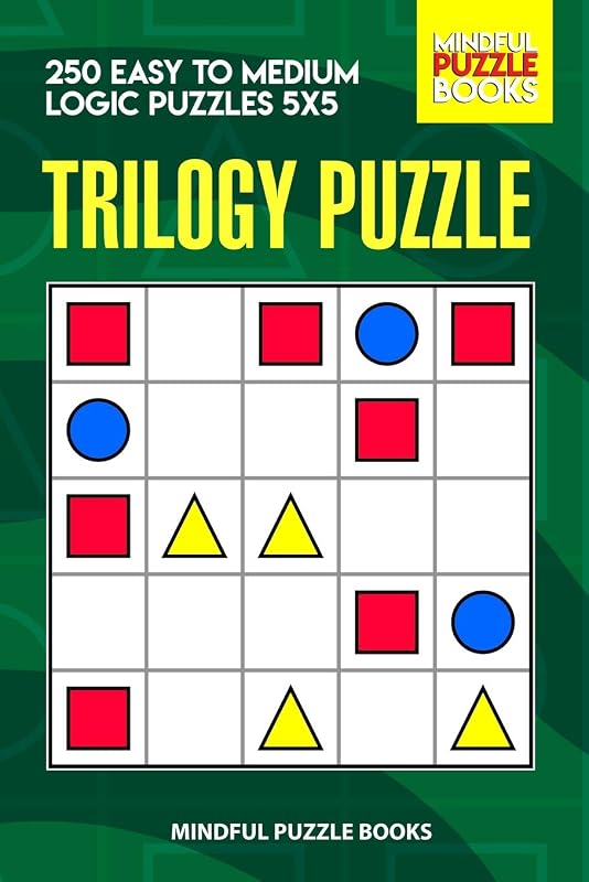 Trilogy Puzzle: 250 Easy to Medium Logic Puzzles 5x5 (Trilogy Puzzles) by Mindful Puzzle Books