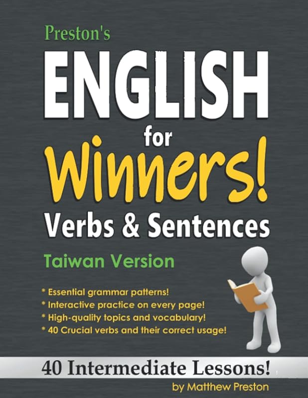 Preston’s English for Winners! Verbs & Sentences – 40 Intermediate Lessons – Taiwan Version (Winner's English - Basic English Lessons For Taiwanese) by Matthew Preston