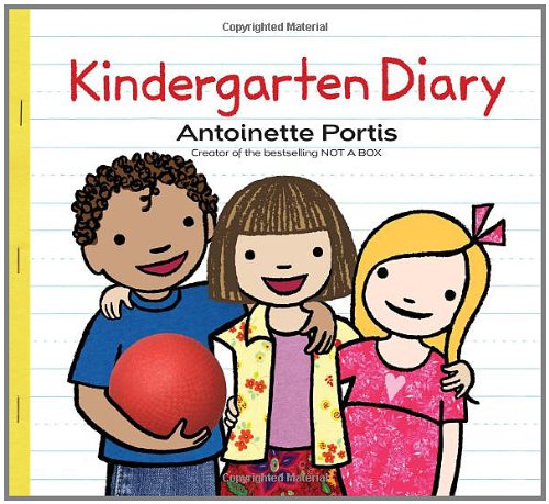 Kindergarten Diary by Antoinette Portis