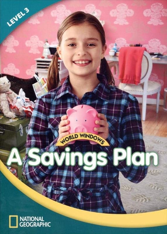 World Windows 3 (Social Studies): A Savings Plan: Content Literacy, Nonfiction Reading, Language & Literacy by National Geographic Learning