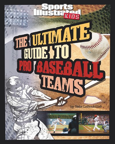 The Ultimate Guide to Pro Baseball Teams by Nate LeBoutillier
