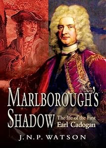 Marlborough's Shadow: The Life of the First Earl Cadogan
