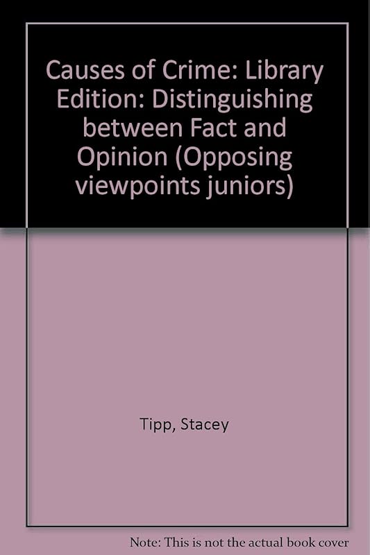Causes of Crime: Distinguishing Between Fact and Opinion (Opposing Viewpoints Juniors) by Stacey L. Tipp