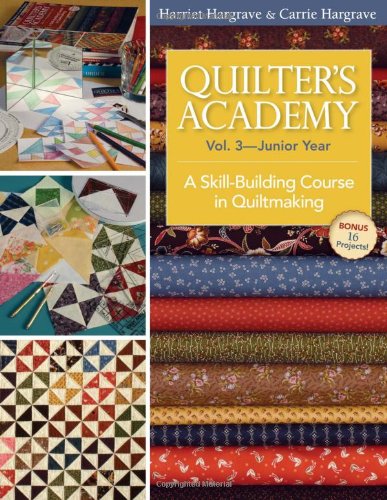 Quilter's Academy Vol. 3 Junior Year: A Skill-Building Course in Quiltmaking by Harriet Hargrave