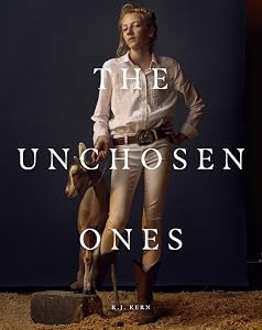 R.J. Kern: The Unchosen Ones: Portraits of an American Pastoral by R.J. Kern