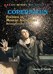 Copernicus: Founder of Modern Astronomy (Great Minds of Science)