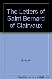 The Letters of Saint Bernard of Clairaux (English and Latin Edition) by Saint Bernard, of Clairvaux