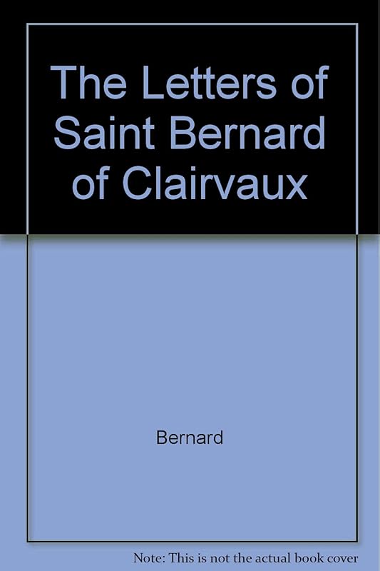 The Letters of Saint Bernard of Clairaux (English and Latin Edition) by Saint Bernard, of Clairvaux