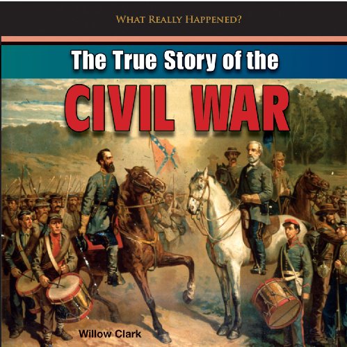 The true story of the Civil War by Willow Clark
