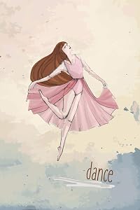 Dance: Practice Log Book For Young Dancers by Dance Thoughts Press