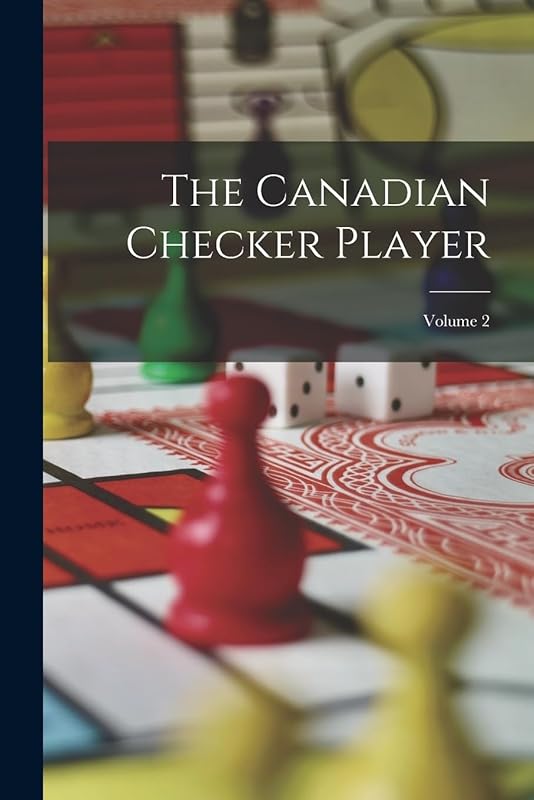 The Canadian Checker Player; Volume 2 by Anonymous