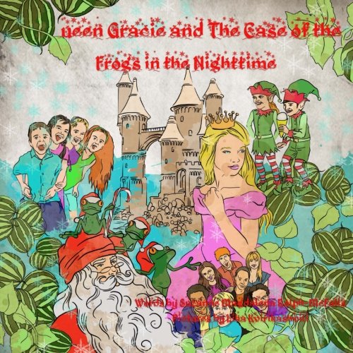 Queen Gracie and The Case of the Frogs in the Nighttime
