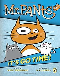 Mr. Pants: It's Go Time! by Scott Mccormick                       ,