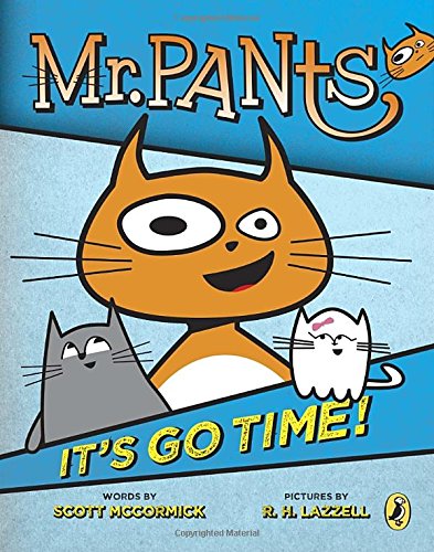 Mr. Pants: It's Go Time! by Scott Mccormick                       ,