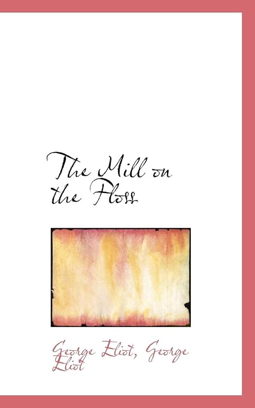 The Mill on the Floss by George Eliot