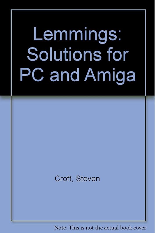 Lemmings: Solutions for PC and Amiga by Steven Croft