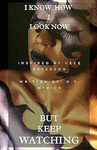 I Know How I Look Now...But Keep Watching by Denise Myrick