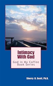 Intimacy With God: God in My Coffee Book Series by Nathan Scott