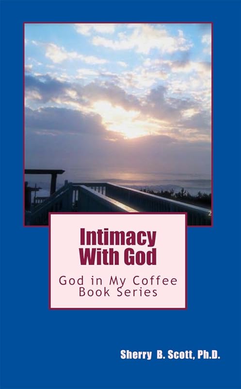 Intimacy With God: God in My Coffee Book Series by Nathan Scott