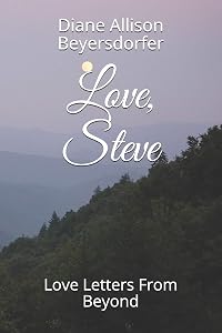 Love, Steve: Love Letters From Beyond by Diane Allison Beyersdorfer