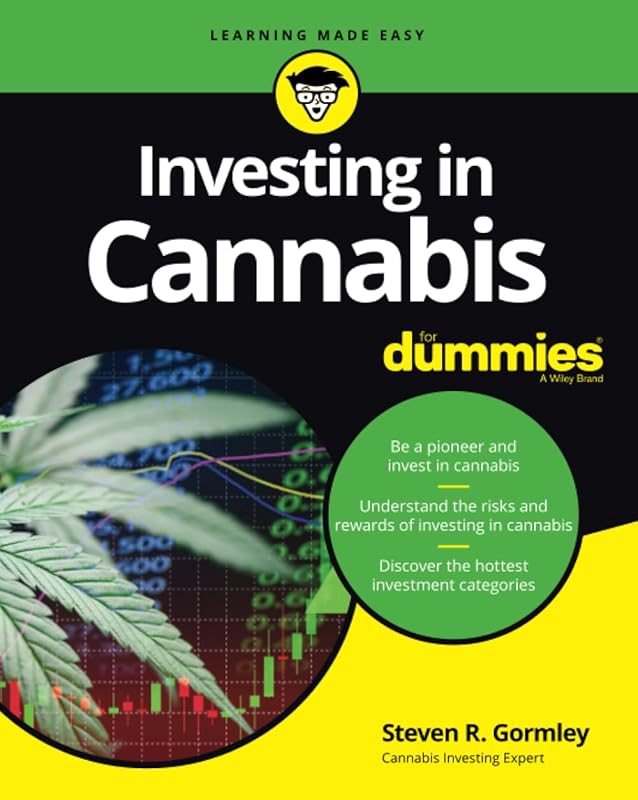Investing in Cannabis For Dummies (For Dummies (Business & Personal Finance)) by Steven R. Gormley