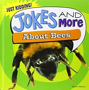 Jokes and More About Bees by Maria Nelson