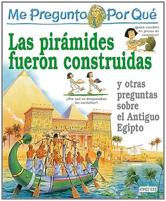 Las Piramides Fueron Construidas : Y Otras Preguntas Sobre El Antiguo Egipto (Enciclopedia 'Me Pregunto Por Que)