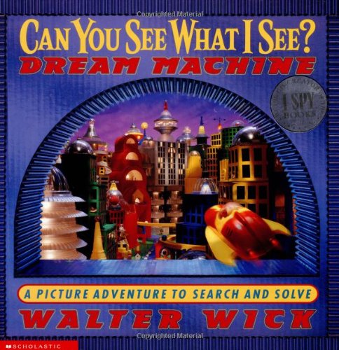 Can You See What I See? Dream Machine: Picture Puzzles to Search and Solve by Walter Wick