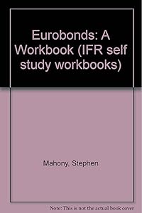 Eurobonds (IFR self study workbooks) by Stephen Mahony