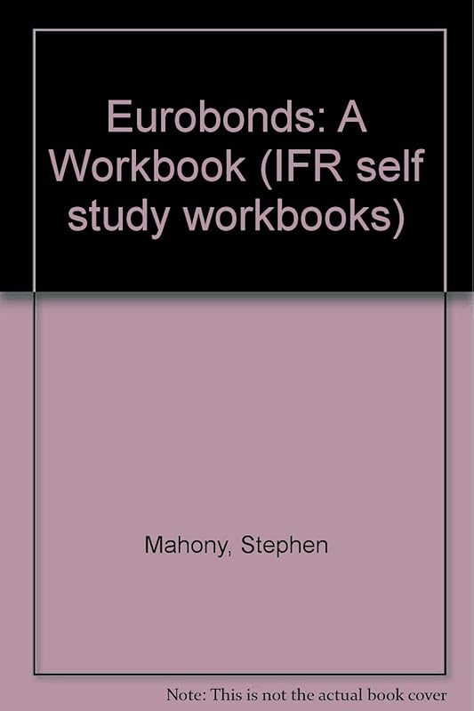 Eurobonds (IFR self study workbooks) by Stephen Mahony