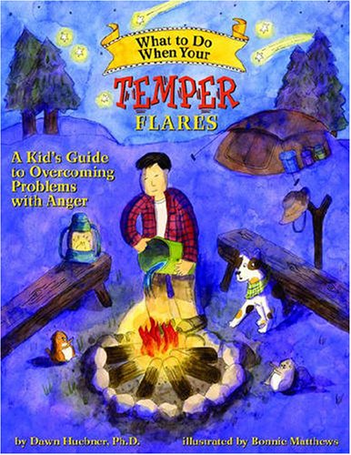 What to Do When Your Temper Flares: A Kid's Guide to Overcoming Problems With Anger (What to Do Guides for Kids) by Dawn Huebner