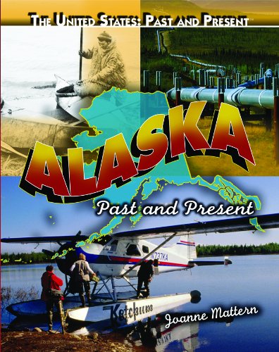 Alaska: Past and Present by Joanne Mattern