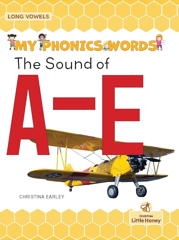 The Sound of A-E (My Phonics Words - Long Vowels) by Christina Earley