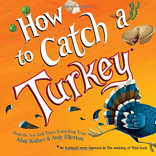 How to Catch a Turkey by Adam Wallace