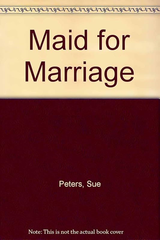 Maid for Marriage by Sue Peters