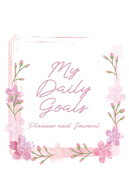My Daily Goals: My Daily Goals Journal - Create a Daily Schedule, Prioritize Goals, and Write Notes - Cherry Blossoms Cover Design by Marguerite Snyder