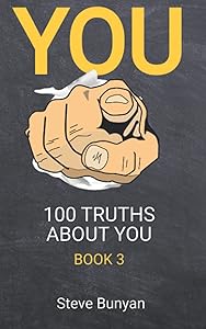 You: 100 Truths About You — Book 3 by Steve Bunyan