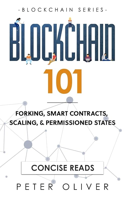 Blockchain 101: Forking, Smart Contracts, Scaling, & Permissioned States by Peter Oliver