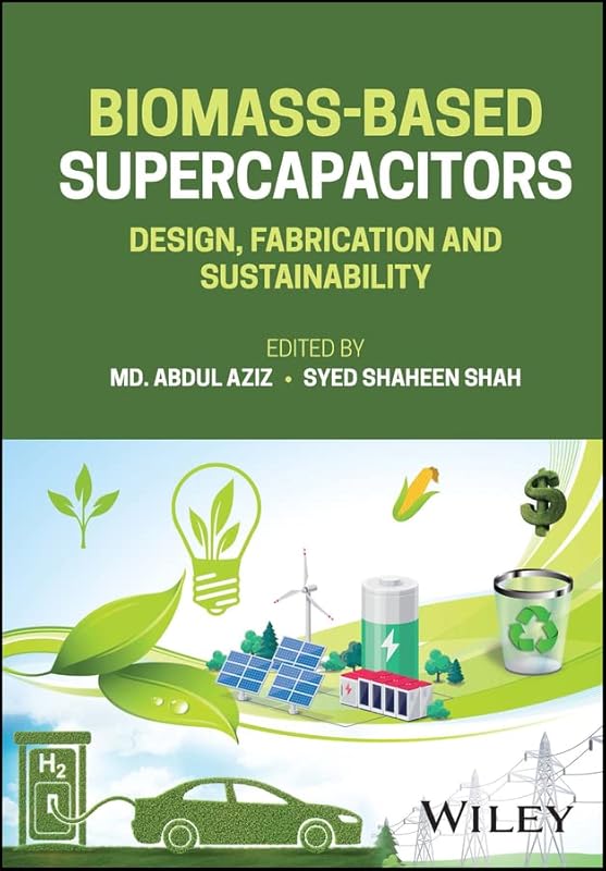 Biomass-Based Supercapacitors: Design, Fabrication and Sustainability by Md. Abdul Aziz